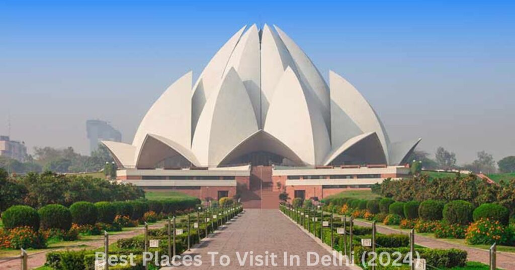 Best Places To Visit In Delhi 2024
